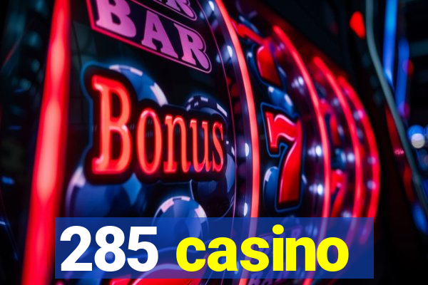 285 casino